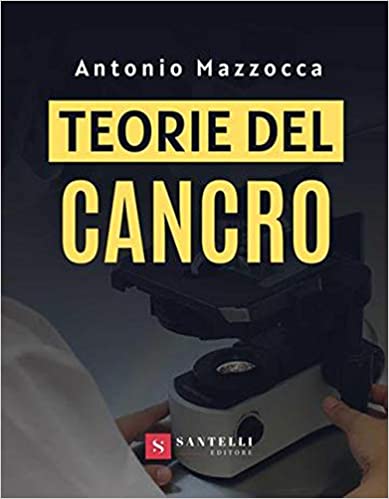 Le teorie del cancro – Antonio Mazzocca