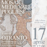Mosaici Medievali Pugliesi – Il caso di Otranto – 17 aprile 2024