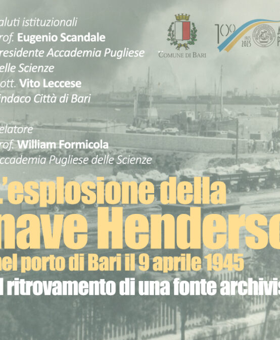 Esplosione Henderson porto di Bari 1945 – 9 aprile 2025 – Accademia Pugliese delle Scienze